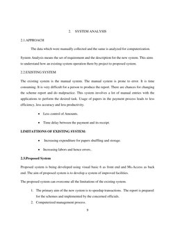 9 
 
 
2. 
SYSTEM ANALYSIS 
2.1.APPROACH 
 
The data which were manually collected and the same is analyzed for computerizati