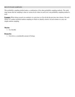 MULTI STAGE SAMPLING 
This probability sampling method makes a combination of the other probability sampling methods. The m