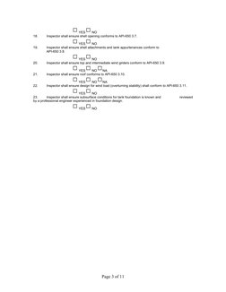 YES 
 NO
18.
Inspector shall ensure shell opening conforms to API-650 3.7.
 YES 
 NO
19.
Inspector shall ensure shell attach