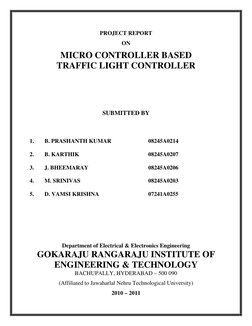 PROJECT REPORT 
ON 
MICRO CONTROLLER BASED 
TRAFFIC LIGHT CONTROLLER 
 
 
 
 
 
SUBMITTED BY 
 
 
 
1. 
B. PRASHANTH KUMAR