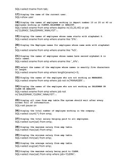 SQL>select tname from tab;
17) Display the name of the current user.
SQL>show user
18) Display the names of employees working
