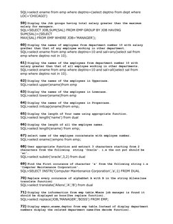 SQL>select ename from emp where deptno=(select deptno from dept where 
LOC='CHICAGO')
59) Display the Job groups having total