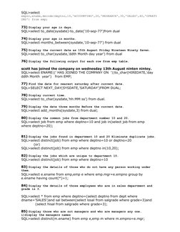 SQL>select 
empno,ename,decode(deptno,10,'ACCOUNTING',20,'RESEARCH',30,'SALES',40,'OPRATI
ONS') from emp;
73) Display your ag