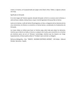 mudra y el mantra, se ha popularizado por juegos como Dead o Alive, Tekken, o algunos culturas 
neo-ninja. 
Significado en On