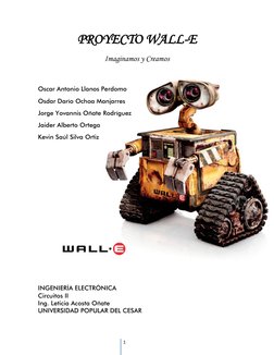 1 
PROYECTO WALL-E 
Imaginamos y Creamos 
 
Oscar Antonio Llanos Perdomo 
Osdar Darío Ochoa Manjarres 
Jorge Yovannis Oñat