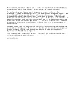 ficava difícil disfarçar o tesão que já sentia com aquilo tudo quando ela beijou 
outra menina, loira, alta, linda... Só de l