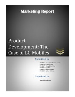 Product 
Development: The 
Case of LG Mobiles 
Marketing Report 
 
 
 
 
 
 
Submitted by 
BT-08-06 – Muhammad Iqrash Awan 
B