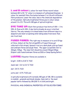 L and B colour: L colour for most fibres record values 
between 88 to 92. "b" colour is a measure of yellowness/blueness.  b