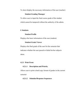 To show/display the necessary information of the user (teacher)
Student Grading Manager
To allow user to input the final cour