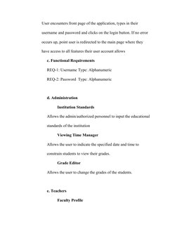 User encounters front page of the application, types in their 
username and password and clicks on the login button. If no er