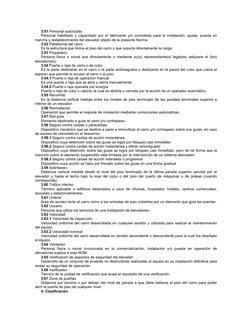 3.51 Personal autorizado 
Personal habilitado y capacitado por el fabricante y/o contratista para la instalación, ajuste, pue
