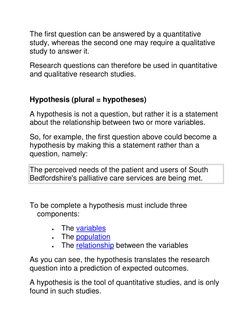 The first question can be answered by a quantitative 
study, whereas the second one may require a qualitative 
study to answe