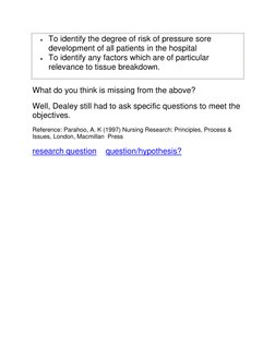  To identify the degree of risk of pressure sore 
development of all patients in the hospital 
 To identify any factors whi