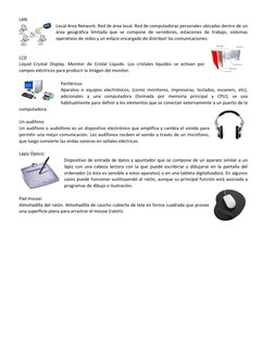 LAN 
Local Area Network. Red de área local. Red de computadoras personales ubicadas dentro de un 
área geográfica limitada qu