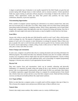 A degree or particular type of education is not usually required for this field. People can gain fast and 
accurate typing sk