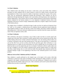 1.4.1 Data Validation
Data validation deals with making sure the data is valid (clean, correct and useful). Data validation