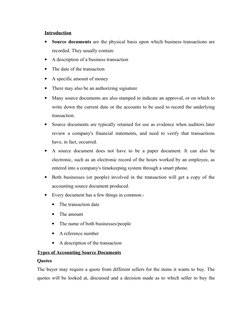 Introduction
•
Source documents are the physical basis upon which business transactions are 
recorded. They usually contain: