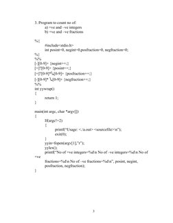 3. Program to count no of:
a) +ve and –ve integers
b) +ve and –ve fractions
%{
#include<stdio.h>
int posint=0, negint=0,posfr