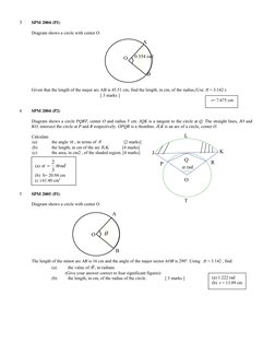 3 
SPM 2004 (P1) 
 
Diagram shows a circle with center O. 
 
 
 
 
 
 
 
 
 
 
Given that the length of the major arc AB is 4