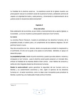 6 
La finalidad de la doctrina social es,  la enseñanza social de la Iglesia muestra una 
preocupación real por la condició
