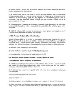 (a) an offer to make a contract shall be construed as inviting acceptance in any manner and by any
medium reasonable in the c