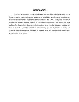JUSTIFICACIÓN 
El motivo de la realización de este Proceso de Atención de Enfermería es con el 
fin de fortalecer los conocim