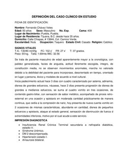 DEFINICIÓN DEL CASO CLÍNICO EN ESTUDIO 
FICHA DE IDENTIFICACIÓN: 
Nombre: Fernando Chávez Veles 
Edad: 50 años       Sexo: Ma