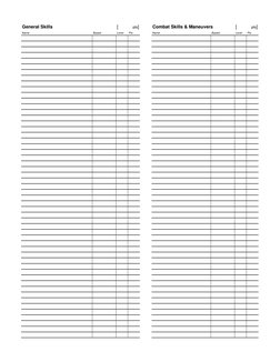 General Skills
[
pts]
Combat Skills & Maneuvers
[
pts]
Name
Based
Level
Pts
Name
Based
Level
Pts

