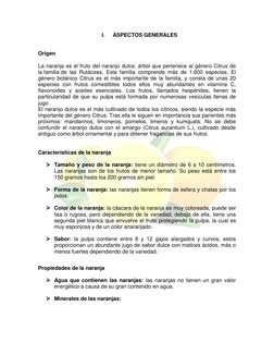 I. 
ASPECTOS GENERALES 
 
 
Origen 
 
La naranja es el fruto del naranjo dulce, árbol que pertenece al género Citrus de