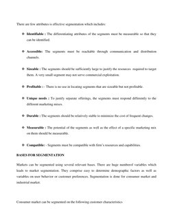 There are few attributes is effective segmentation which includes: 
 Identifiable : The differentiating attributes of the se