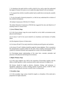 1. To familiarize the pupil with the world in which he lives and to make him understand 
the impact of science on society so