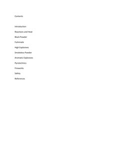 Contents 
 
Introduction 
Reactions and Heat 
Black Powder 
Fulminate 
High Explosives 
Smokeless Powder 
Aromatic Explosives