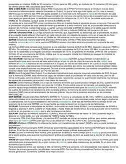 presentaba en módulos SIMM de 30 contactos (16 bits) para los 386 y 486 y en módulos de 72 contactos (32 bits) para 
las últi