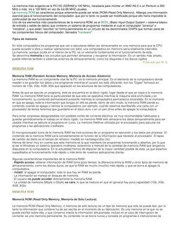 La memoria más exigente es la PC100 (SDRAM a 100 MHz), necesaria para montar un AMD K6-2 o un Pentium a 350 
MHz o más. Va a