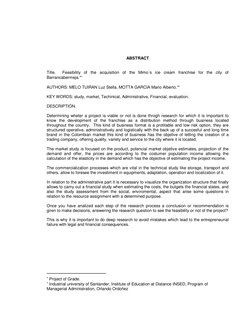 ABSTRACT 
 
 
Title.  Feasibility of the acquisition of the Mimo´s ice cream franchise for the city of 
Barrancab