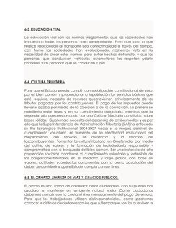 6.3  EDUCACION VIAL 
La educación vial son las normas yreglamentos que las sociedades han 
impuesto a todas las personas,