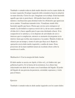 Tumbado o sentado rodea tu dedo medio derecho con los cuatro dedos de 
tu mano izquierda. El pulgar izquierdo debe extenderse