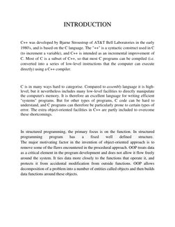 INTRODUCTION  
 
C++ was developed by Bjarne Stroustrup of AT&T Bell Laboratories in the early 
1980's, and is based on the C