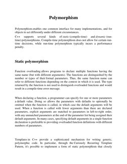 Polymorphism 
 
Polymorphism enables one common interface for many implementations, and for 
objects to act differently under