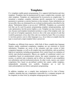 Templates 
C++ templates enable generic programming. C++ supports both function and class 
templates. Templates may be parame