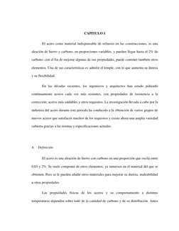 CAPITULO 1 
 
El acero como material indispensable de refuerzo en las construcciones, es una 
aleación de hierro y carbono,
