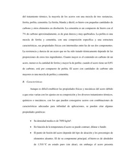 del tratamiento térmico, la mayoría de los aceros son una mezcla de tres sustancias, 
ferrita, perlita, cementita. La ferrita
