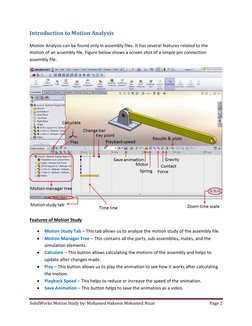 SolidWorks Motion Study by: Mohamed Hakeem Mohamed Nizar 
Page 2 
 
Introduction to Motion Analysis 
Motion Analysis can be f
