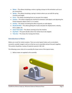 SolidWorks Motion Study by: Mohamed Hakeem Mohamed Nizar 
Page 3 
 
 Motor – This allows simulating a motor or giving a torq