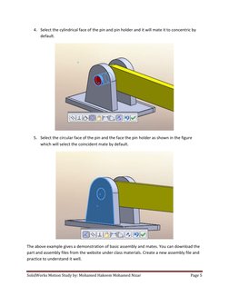 SolidWorks Motion Study by: Mohamed Hakeem Mohamed Nizar 
Page 5 
 
4. Select the cylindrical face of the pin and pin holder