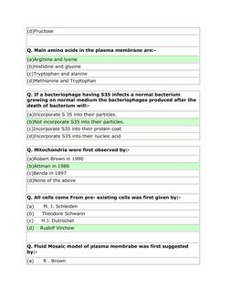 (d)Fructose  
 
Q. Main amino acids in the plasma membrane are:- 
(a)Arginine and lysine  
(b)Histidine and glycine  
(c)Tryp