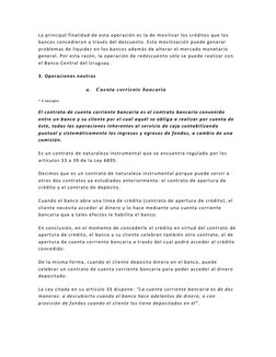 La principal finalidad de esta operación es la de movilizar los créditos que los 
bancos concedieron a través del descuento.