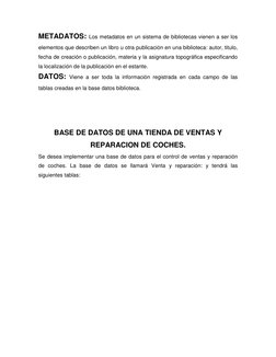 METADATOS: Los metadatos en un sistema de bibliotecas vienen a ser los 
elementos que describen un libro u otra publicación e