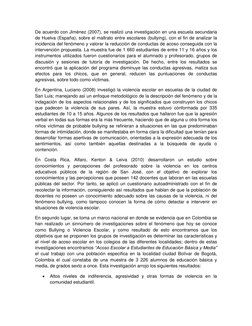 De acuerdo con Jiménez (2007), se realizó una investigación en una escuela secundaria 
de Huelva (España), sobre el maltrato