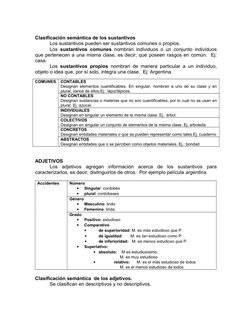 Clasificación semántica de los sustantivos
Los sustantivos pueden ser sustantivos comunes o propios.
Los  sustantivos comunes
